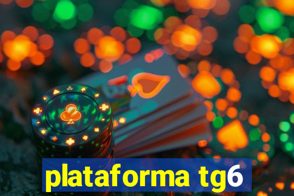 plataforma tg6